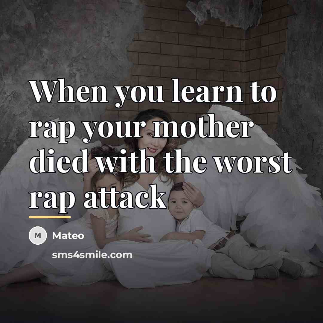 “When you learn to rap your mother died with the…” quote by Mateo