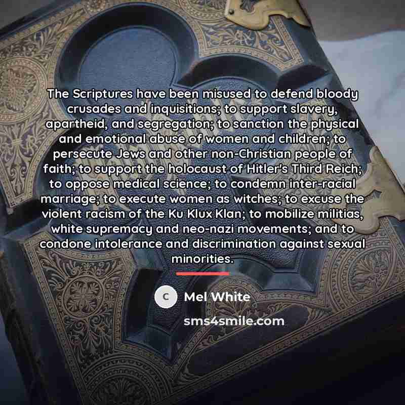 “The Scriptures have been misused to defend bloody crusades and…” quote by Mel White