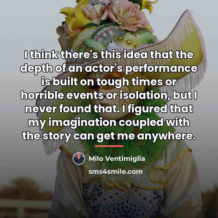 “I think there's this idea that the depth of an…” quote by Milo Ventimiglia