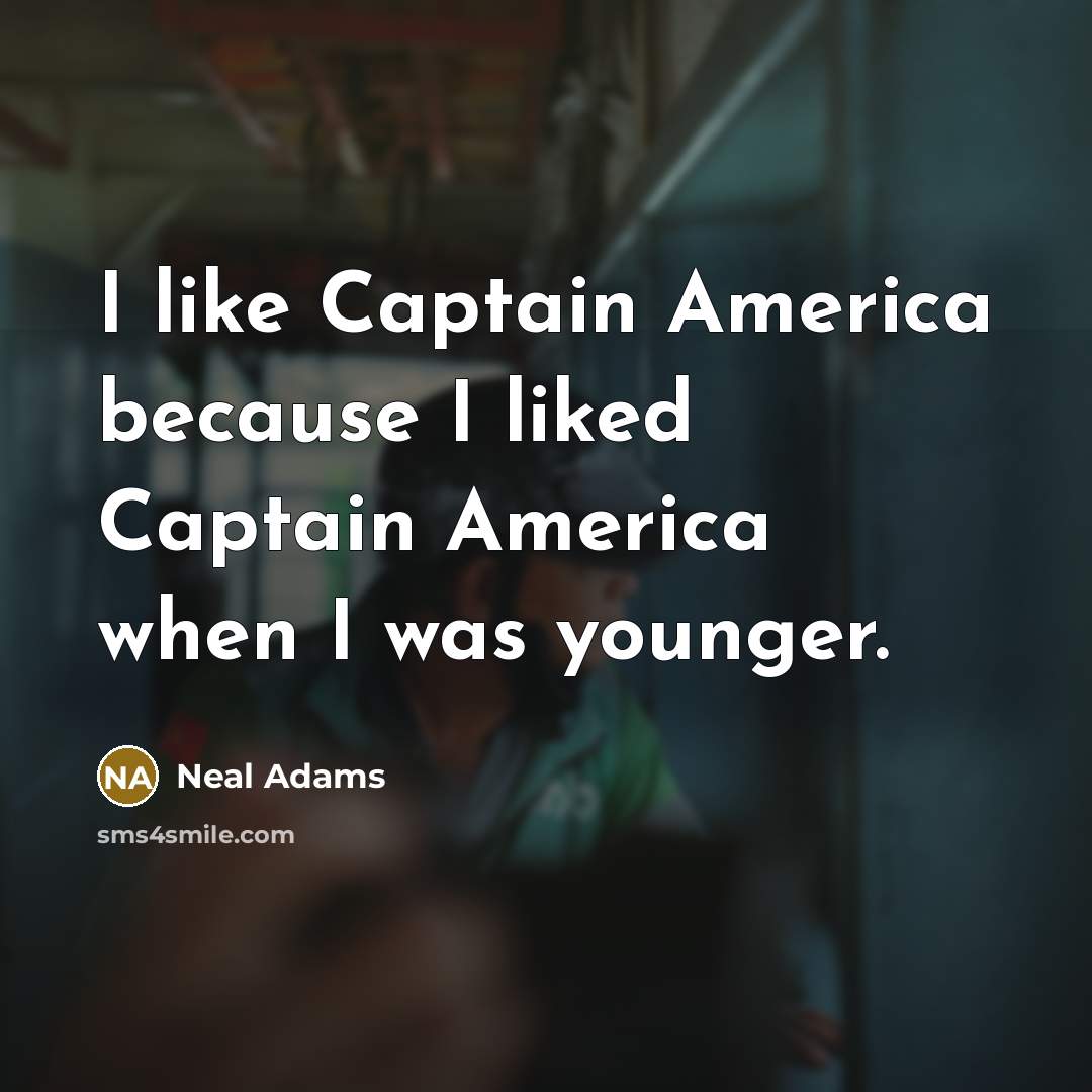 “I like Captain America because I liked Captain America when…” quote by Neal Adams
