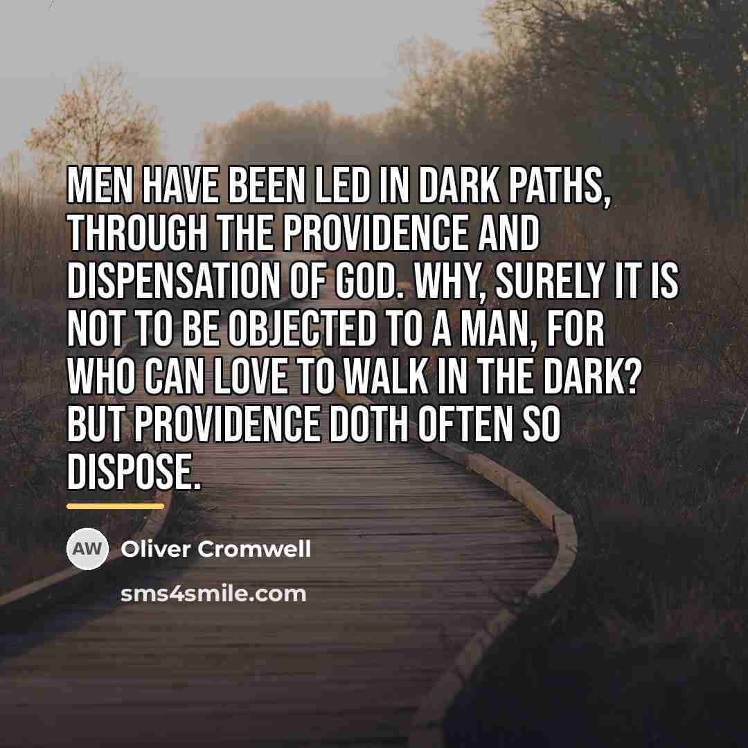 “Men have been led in dark paths, through the providence…” quote by Oliver Cromwell