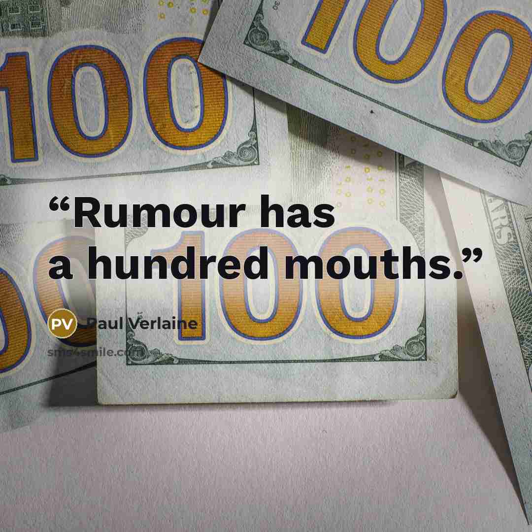 “Rumour has a hundred mouths.” quote by Paul Verlaine