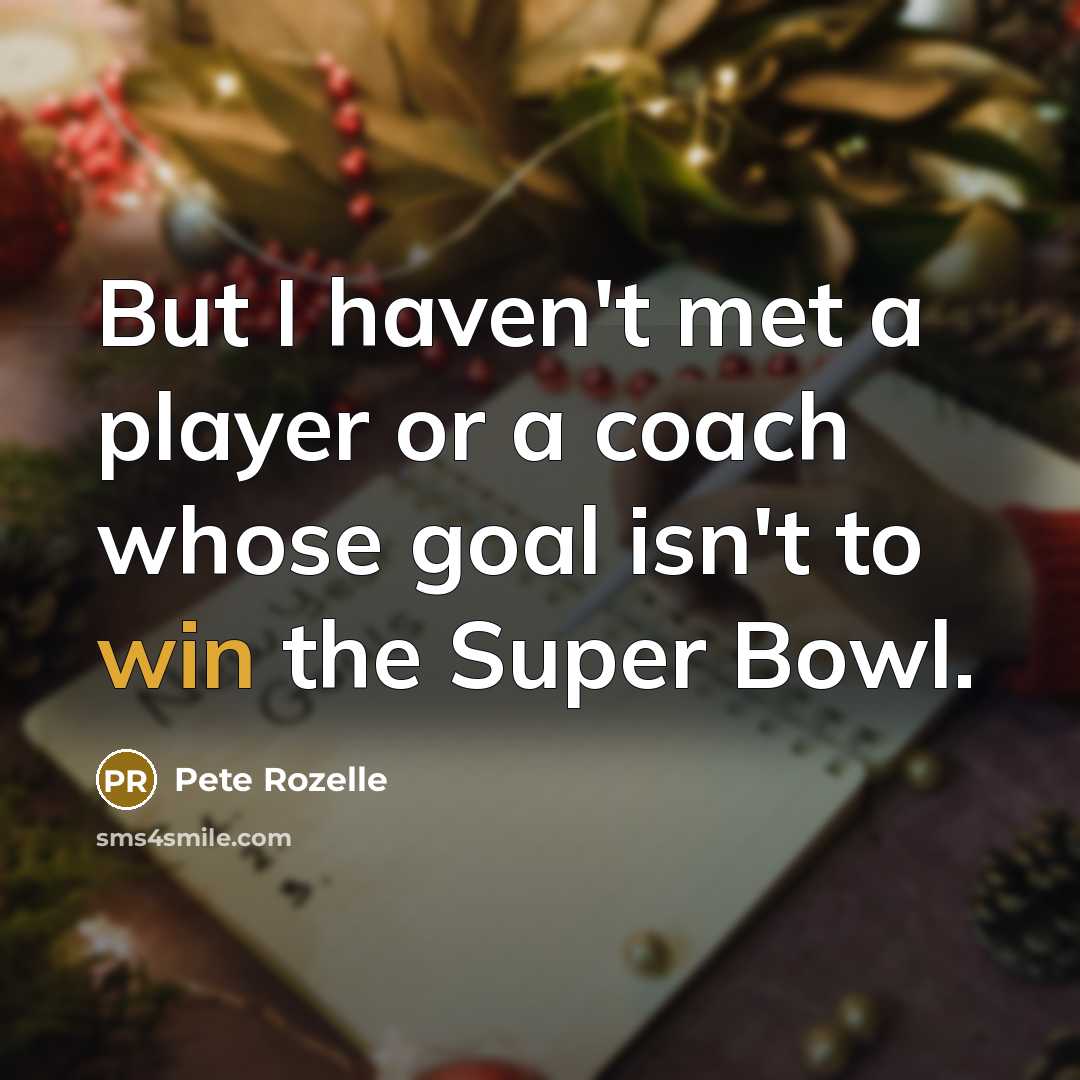 “But I haven't met a player or a coach whose…” quote by Pete Rozelle