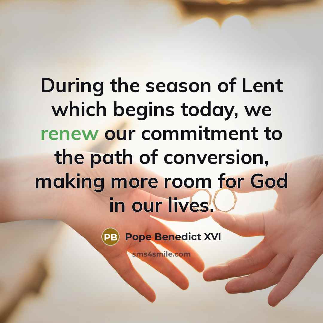 “During the season of Lent which begins today, we renew…” quote by Pope Benedict XVI