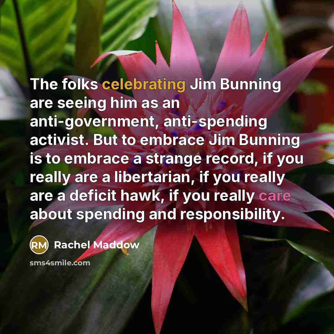 “The folks celebrating Jim Bunning are seeing him as an…” quote by Rachel Maddow