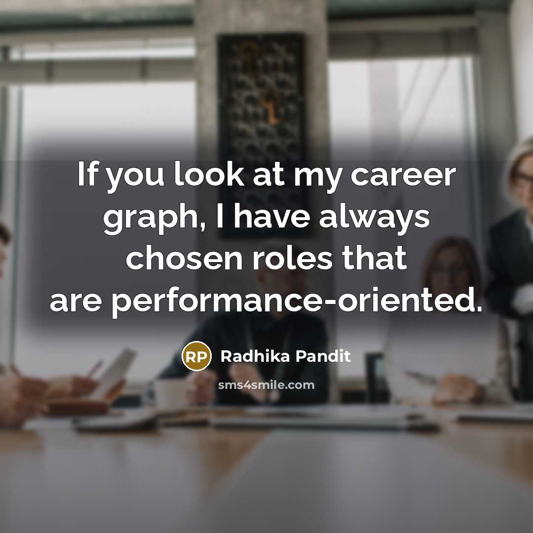 “If you look at my career graph, I have always…” quote by Radhika Pandit