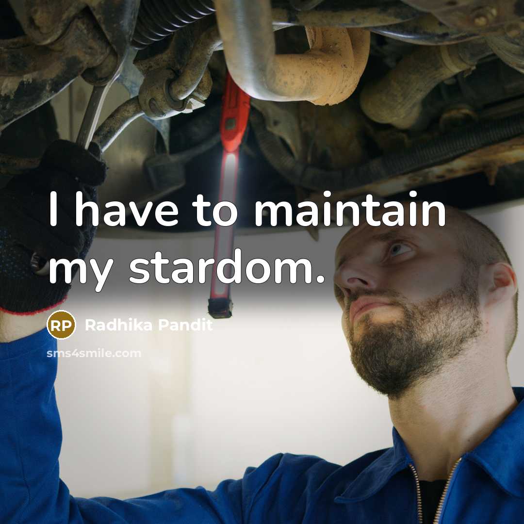 “I have to maintain my stardom.…” quote by Radhika Pandit