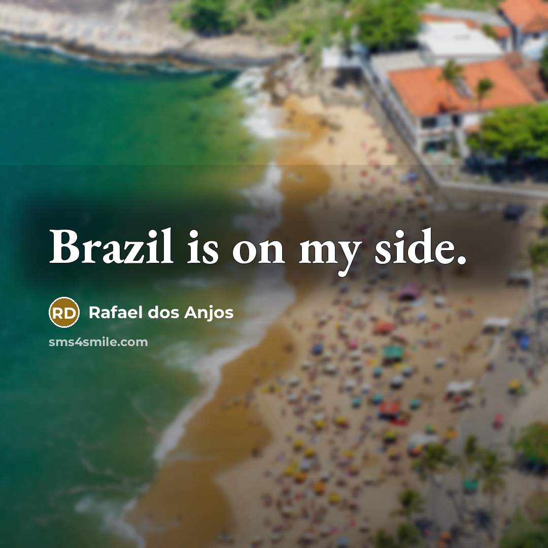 “Brazil is on my side.…” quote by Rafael dos Anjos