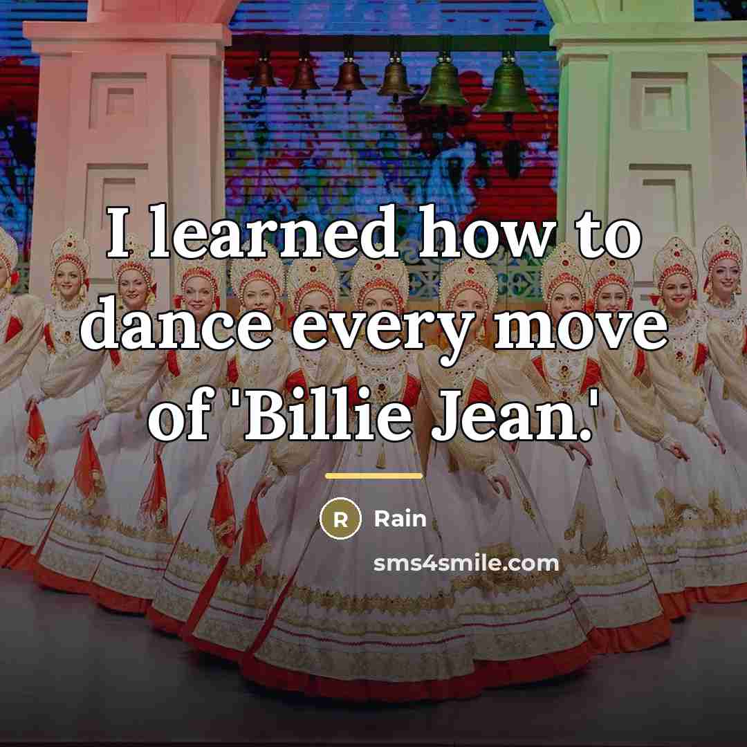 “I learned how to dance every move of 'Billie Jean.'…” quote by Rain