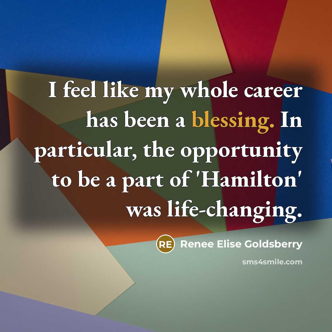 “I feel like my whole career has been a blessing.…” quote by Renee Elise Goldsberry