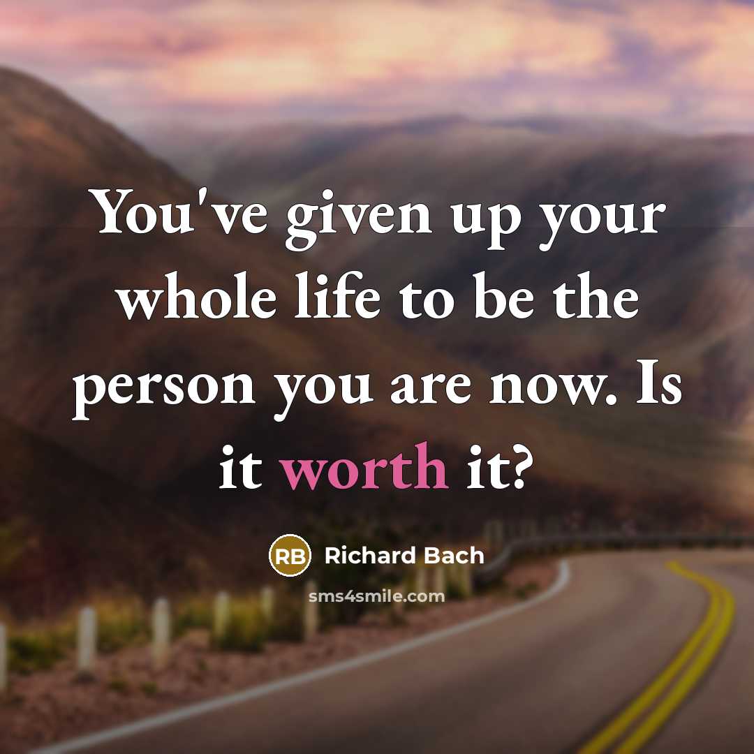 “You've given up your whole life to be the person…” quote by Richard Bach