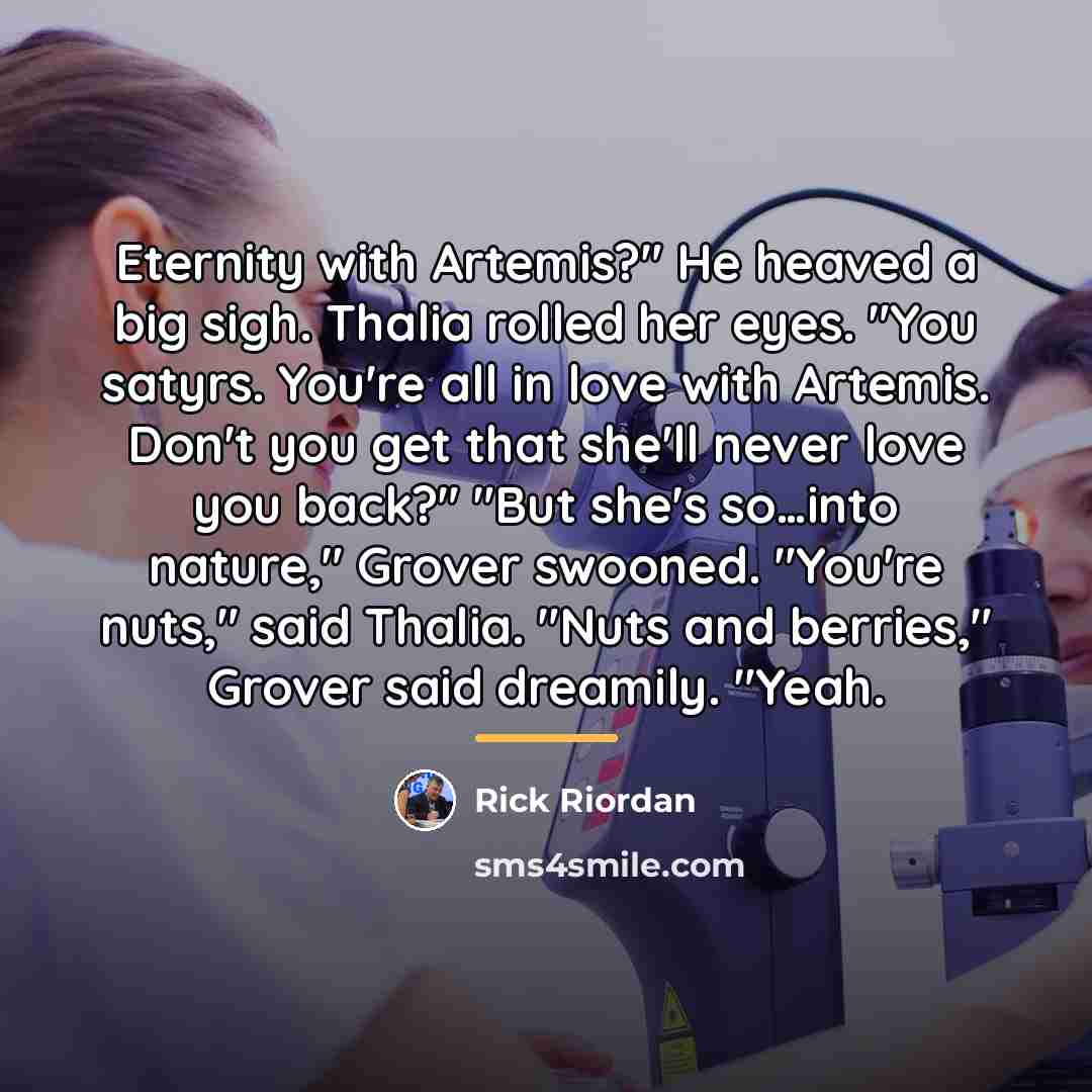 “Eternity with Artemis?" He heaved a big sigh. Thalia rolled…” quote by Rick Riordan