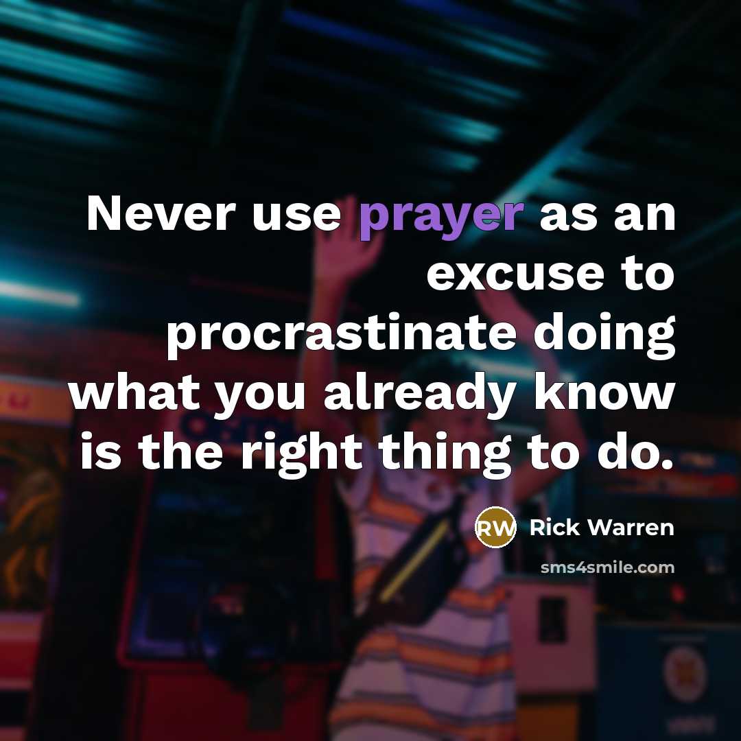 “Never use prayer as an excuse to procrastinate doing what…” quote by Rick Warren