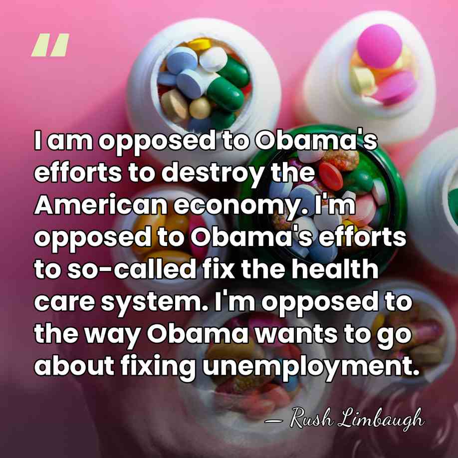 I am opposed to Obama's efforts to destroy the American economy. I'm&hellip; - Rush Limbaugh