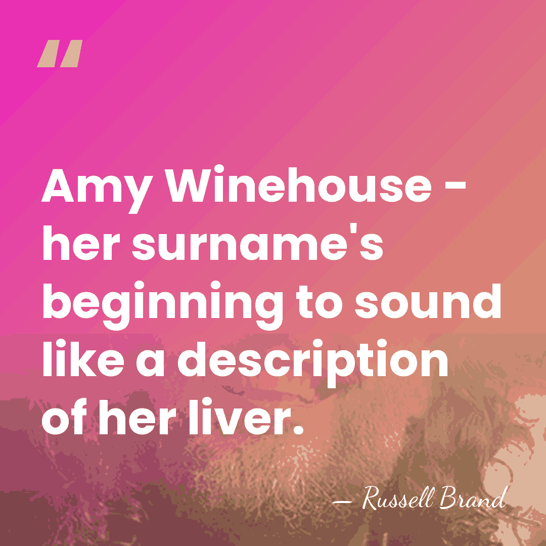 Amy Winehouse - her surname's beginning to sound like a description of&hellip; - Russell Brand