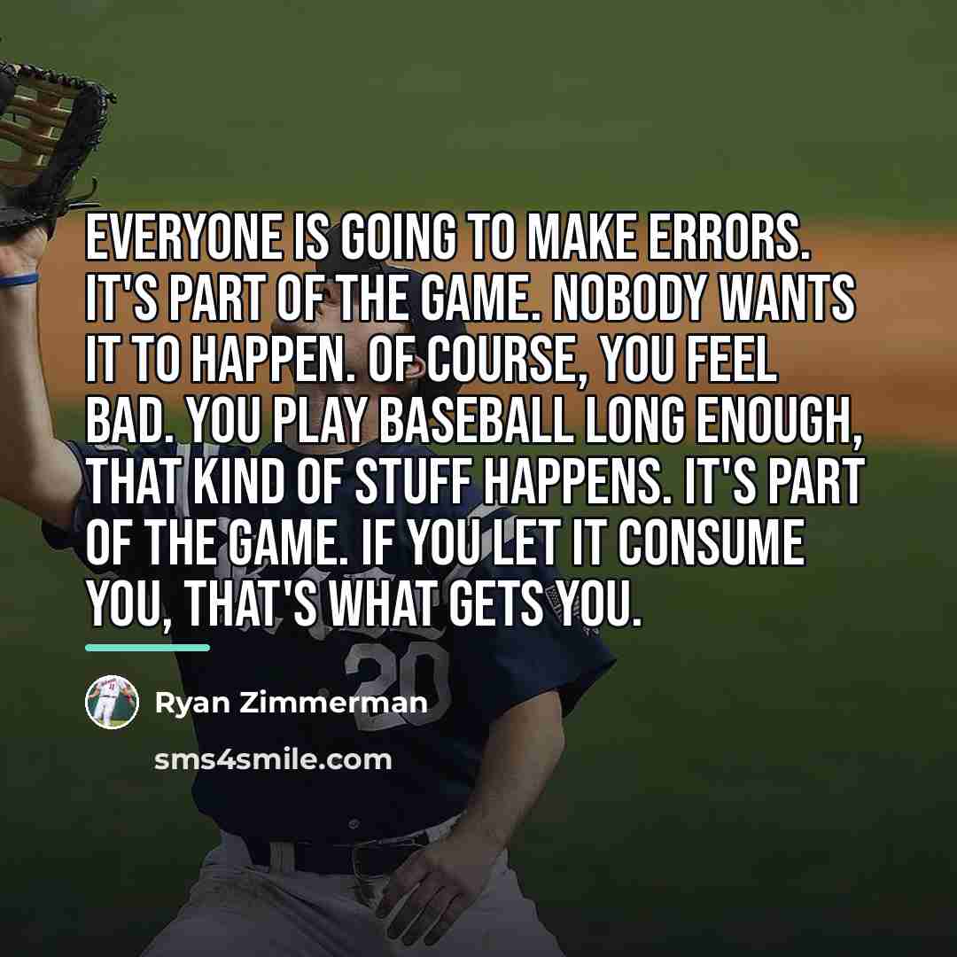 “Everyone is going to make errors. It's part of the…” quote by Ryan Zimmerman