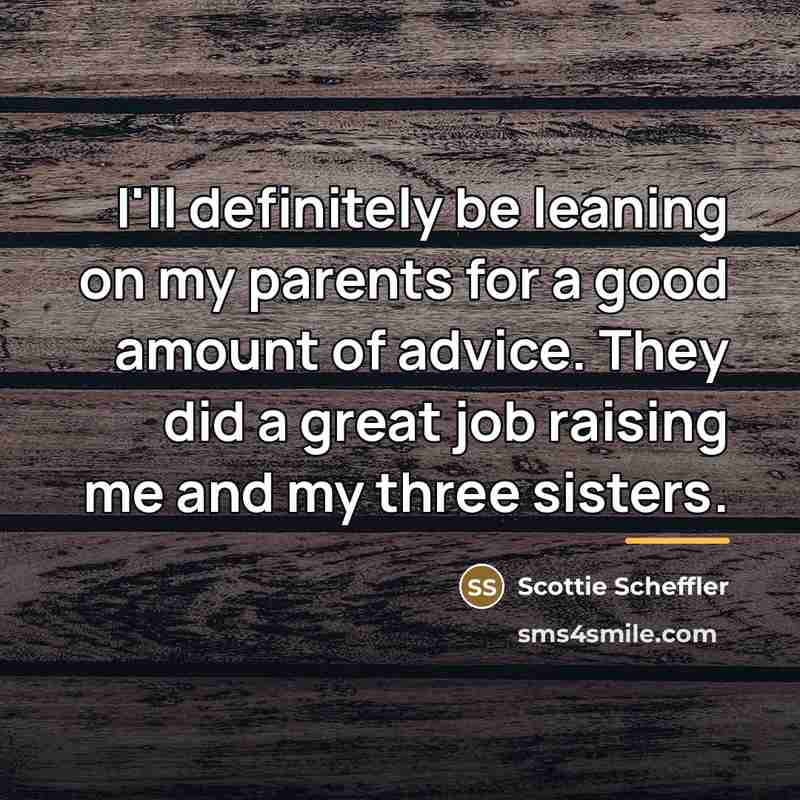 “I'll definitely be leaning on my parents for a good…” quote by Scottie Scheffler