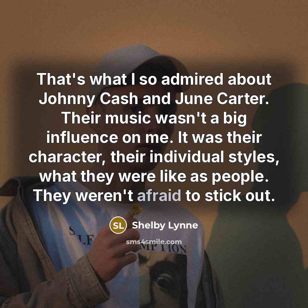 “That's what I so admired about Johnny Cash and June…” quote by Shelby Lynne