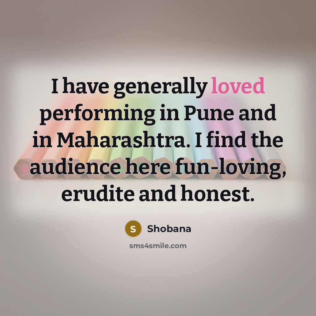 “I have generally loved performing in Pune and in Maharashtra.…” quote by Shobana