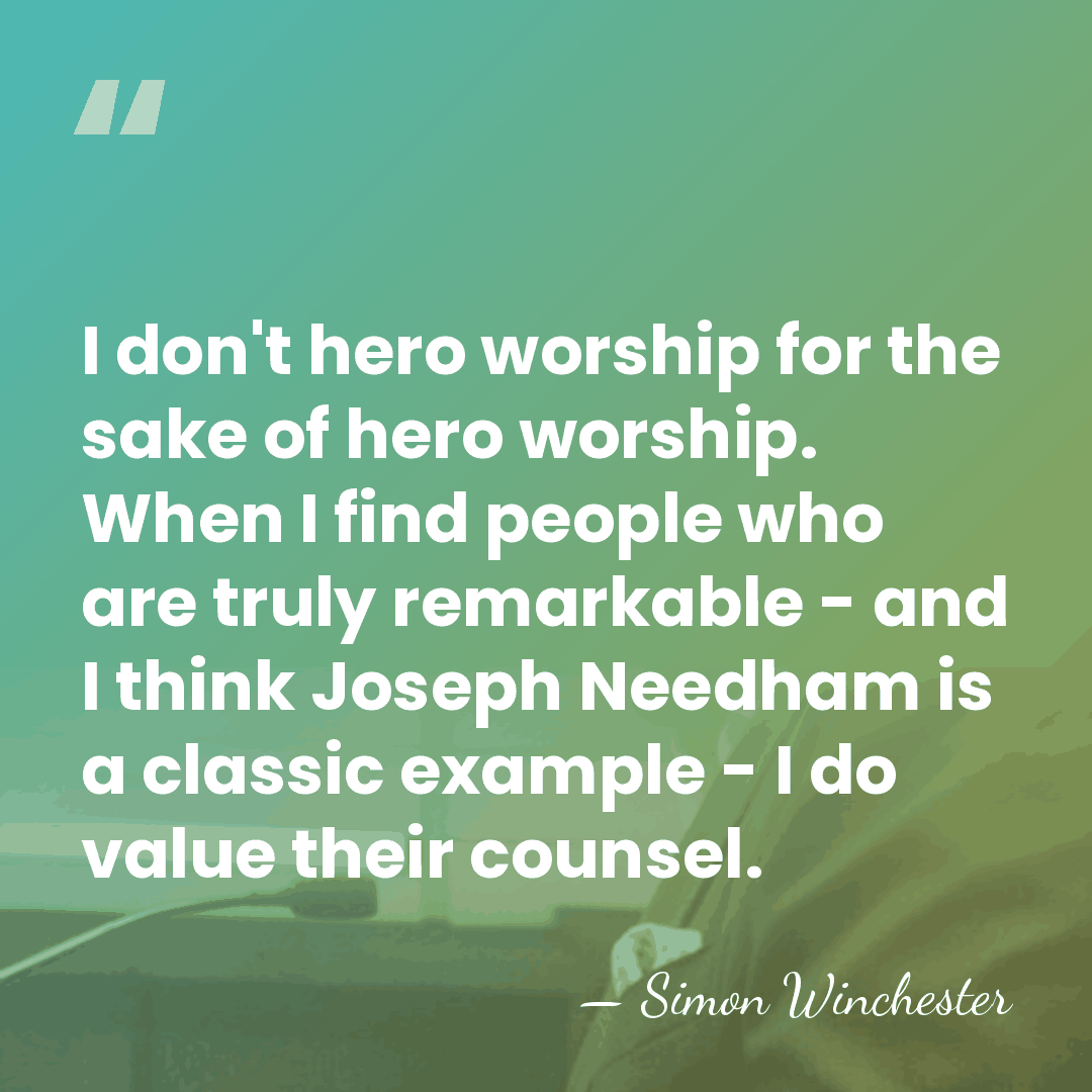 I don't hero worship for the sake of hero worship. When I&hellip; - Simon Winchester