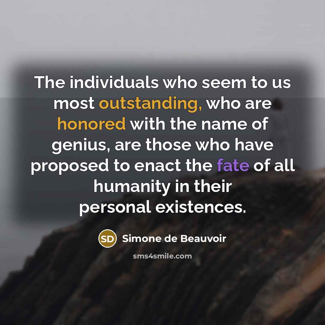 “The individuals who seem to us most outstanding, who are…” quote by Simone de Beauvoir