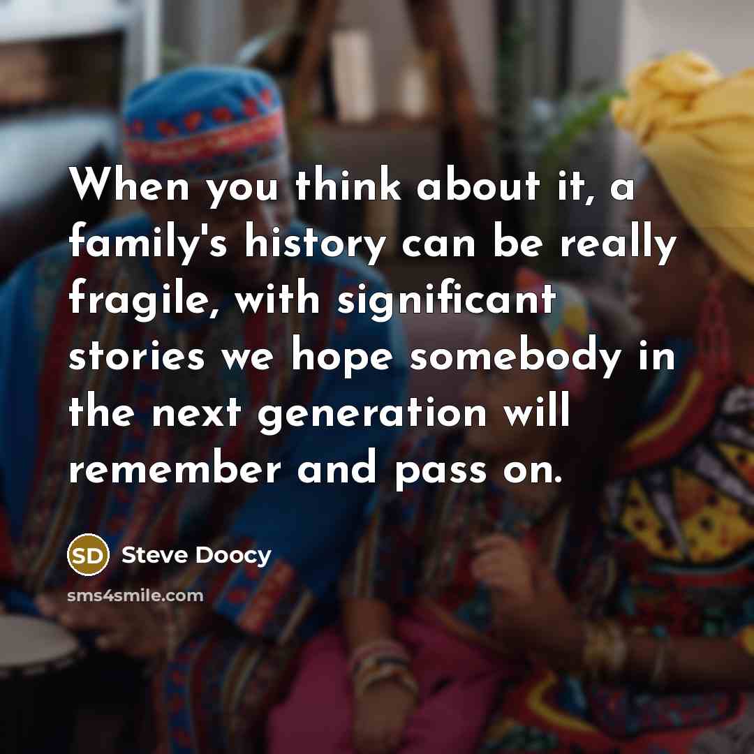 “When you think about it, a family's history can be…” quote by Steve Doocy