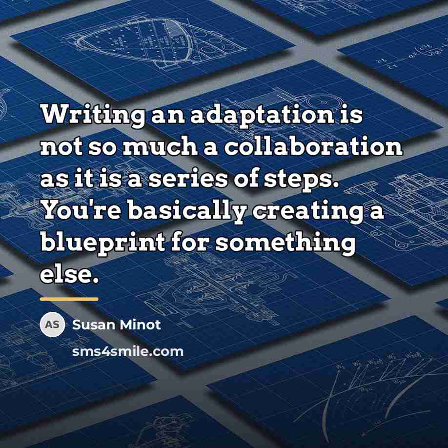 “Writing an adaptation is not so much a collaboration as…” quote by Susan Minot