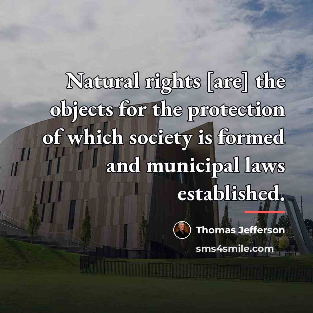 “Natural rights [are] the objects for the protection of which…” quote by Thomas Jefferson