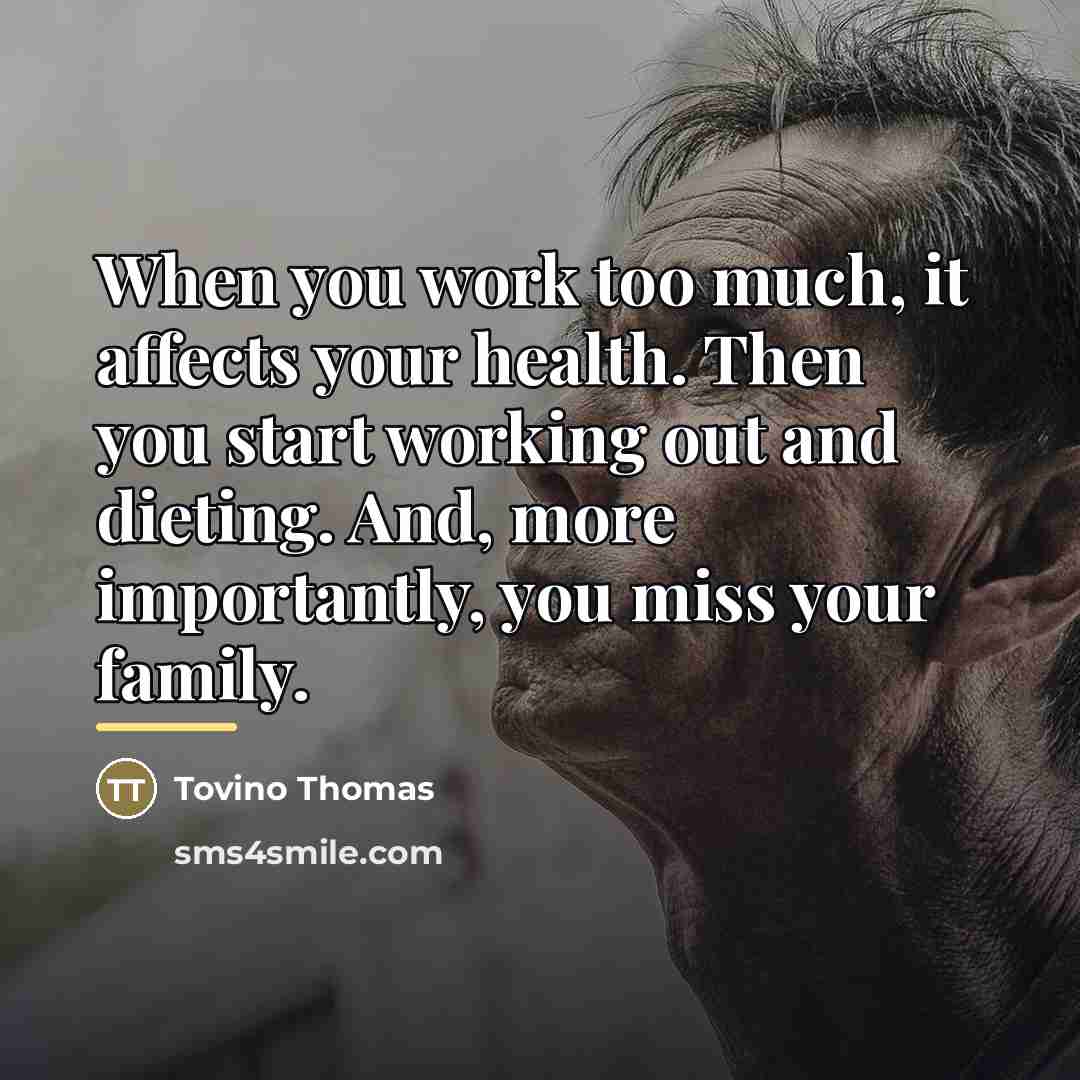 “When you work too much, it affects your health. Then…” quote by Tovino Thomas