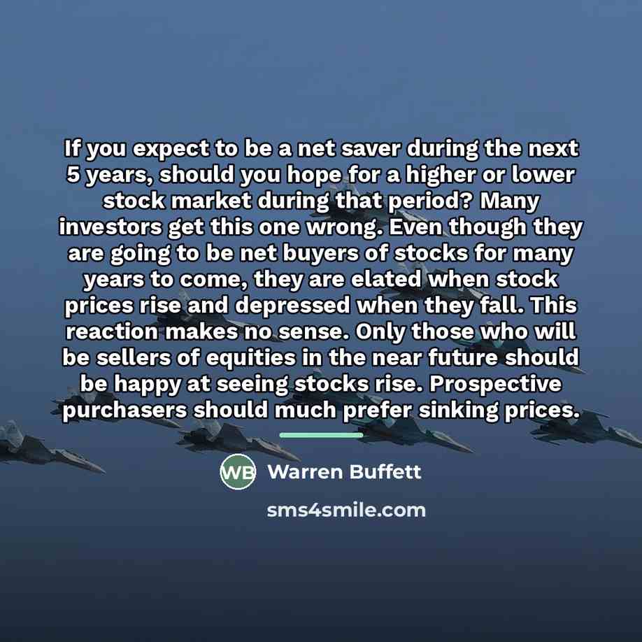 “If you expect to be a net saver during the…” quote by Warren Buffett