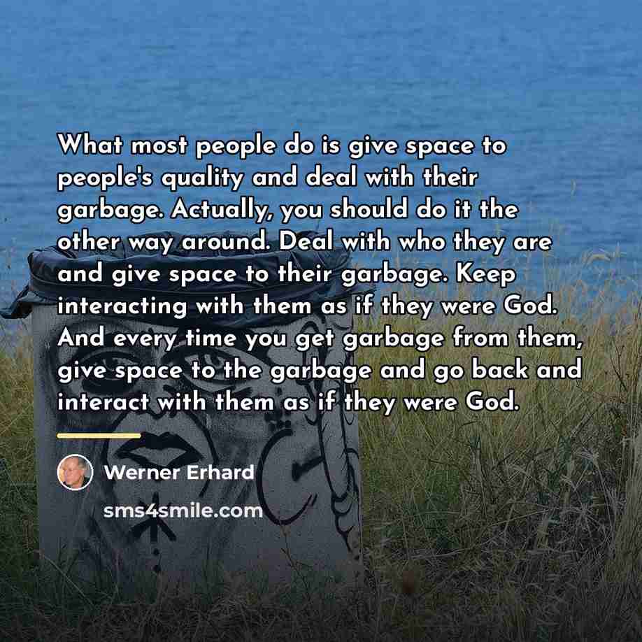 “What most people do is give space to people's quality…” quote by Werner Erhard