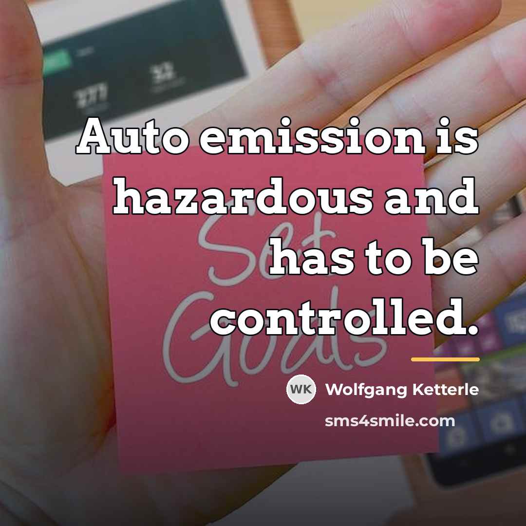 “Auto emission is hazardous and has to be controlled.…” quote by Wolfgang Ketterle