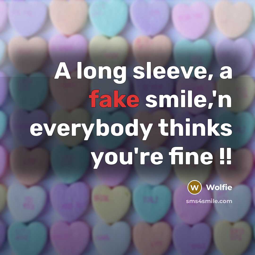 “A long sleeve, a fake smile,'n everybody thinks you're fine…” quote by Wolfie