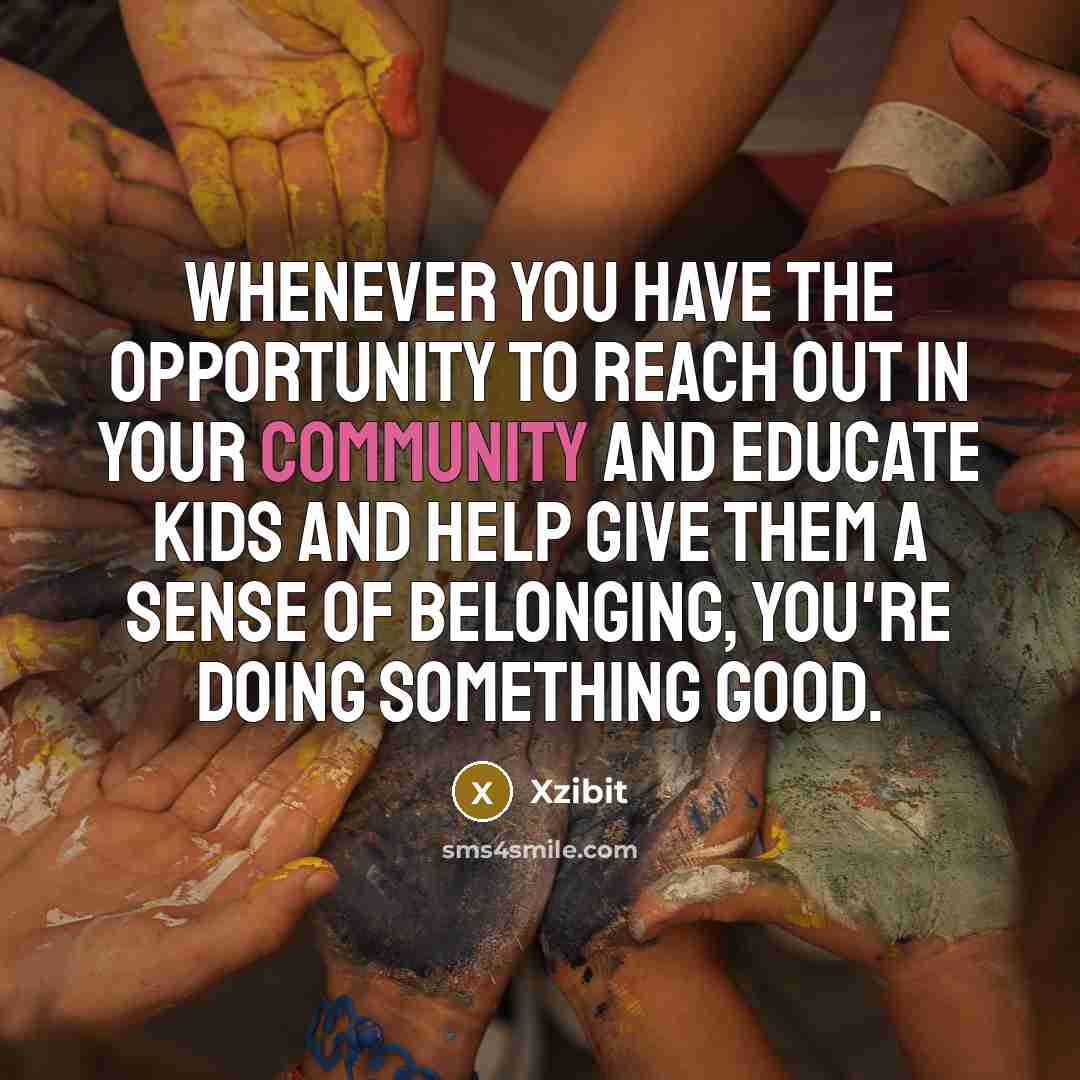 “Whenever you have the opportunity to reach out in your…” quote by Xzibit
