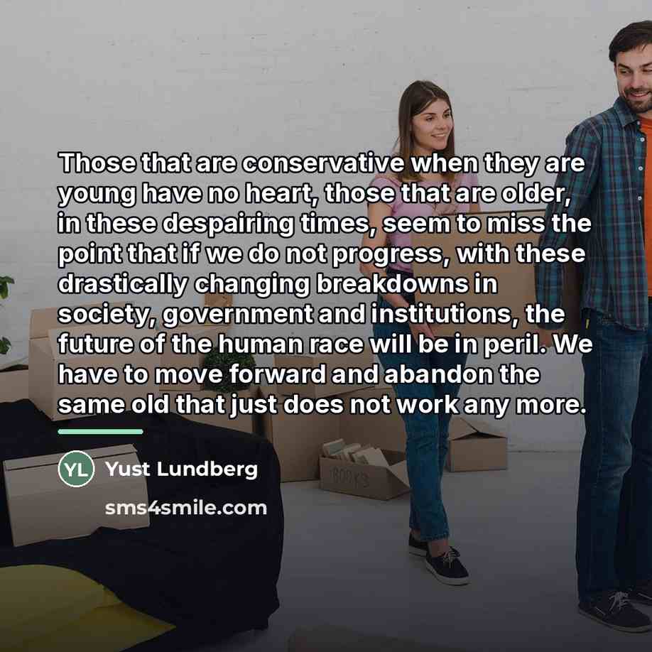 “Those that are conservative when they are young have no…” quote by Yust Lundberg