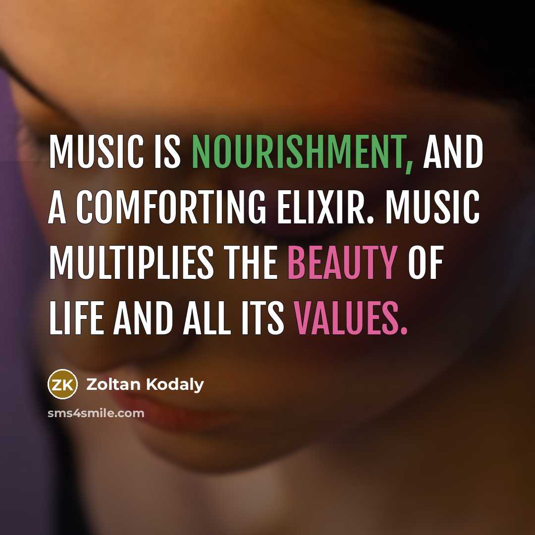 “Music is nourishment, and a comforting elixir. Music multiplies the…” quote by Zoltan Kodaly