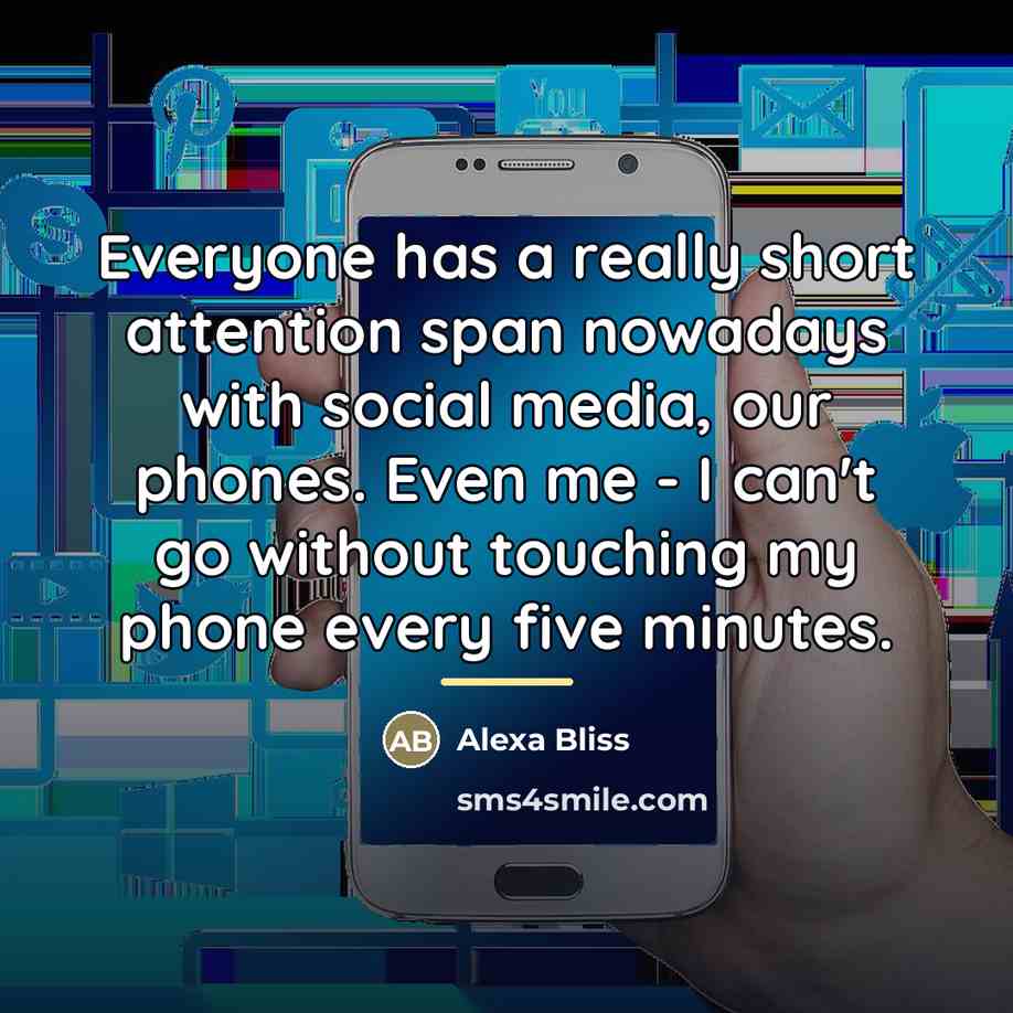 “Everyone has a really short attention span nowadays with social…” quote by Alexa Bliss