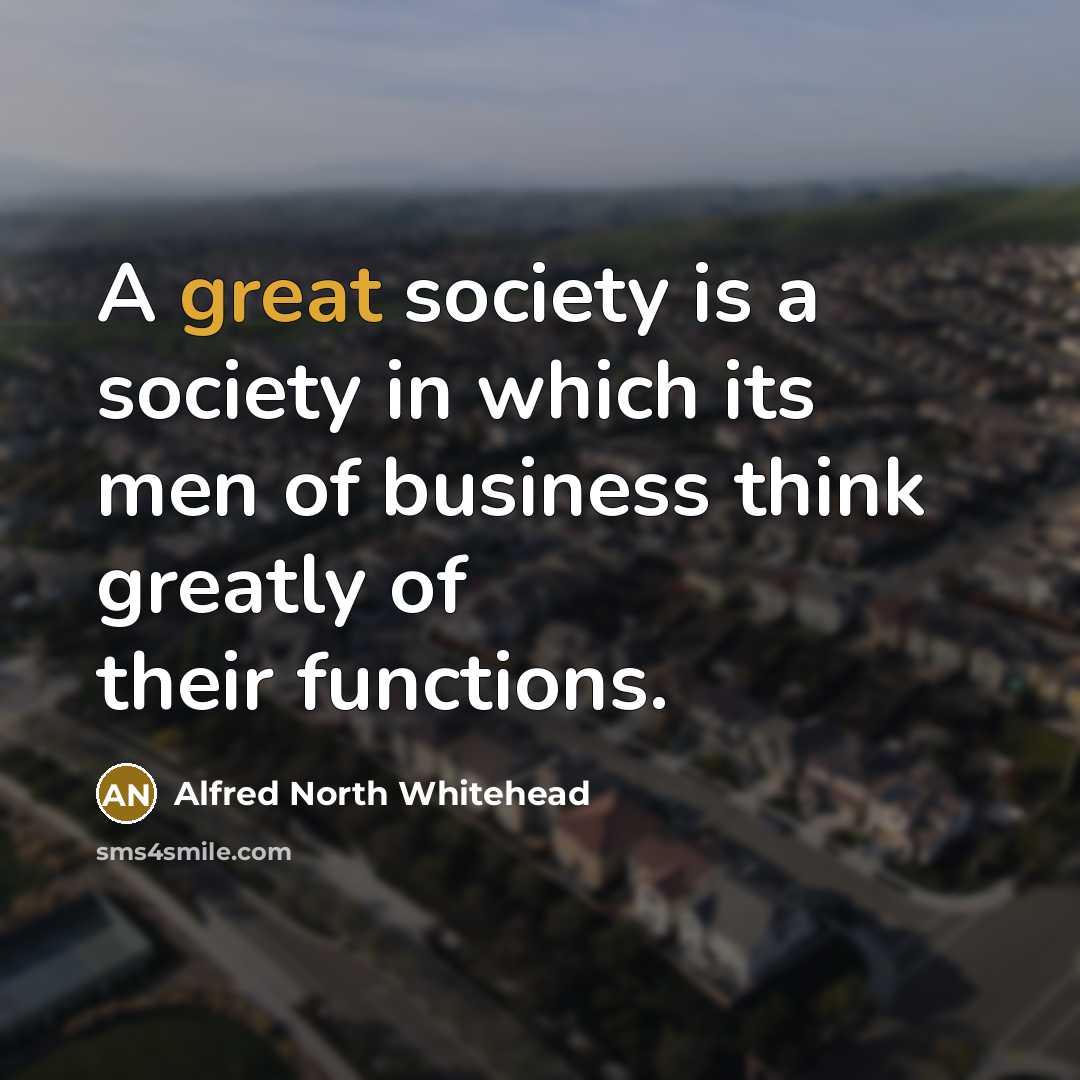 “A great society is a society in which its men…” quote by Alfred North Whitehead