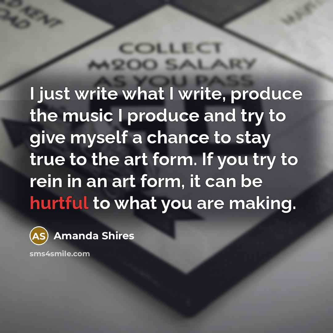 “I just write what I write, produce the music I…” quote by Amanda Shires