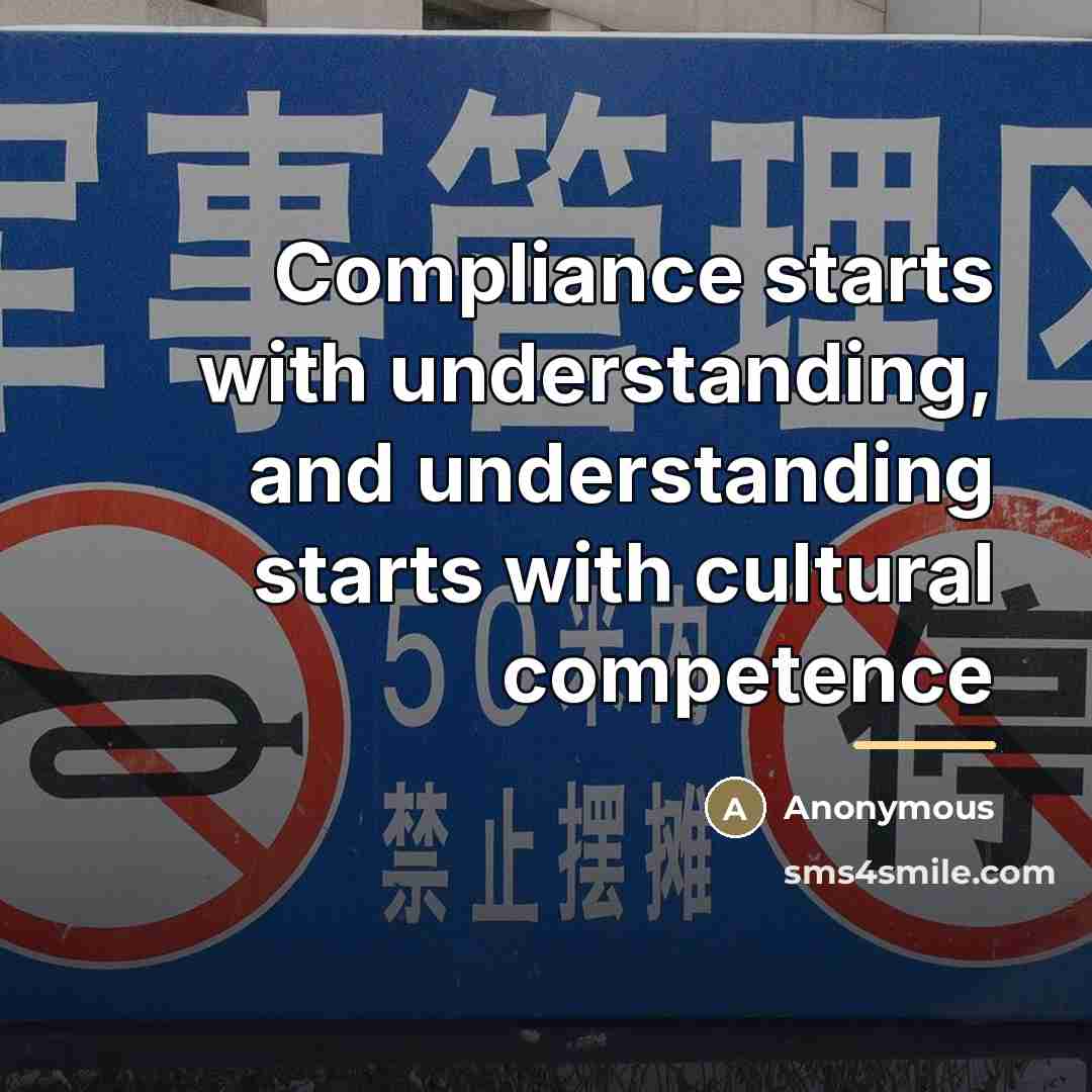 “Compliance starts with understanding, and understanding starts with cultural competence…” quote by Anonymous