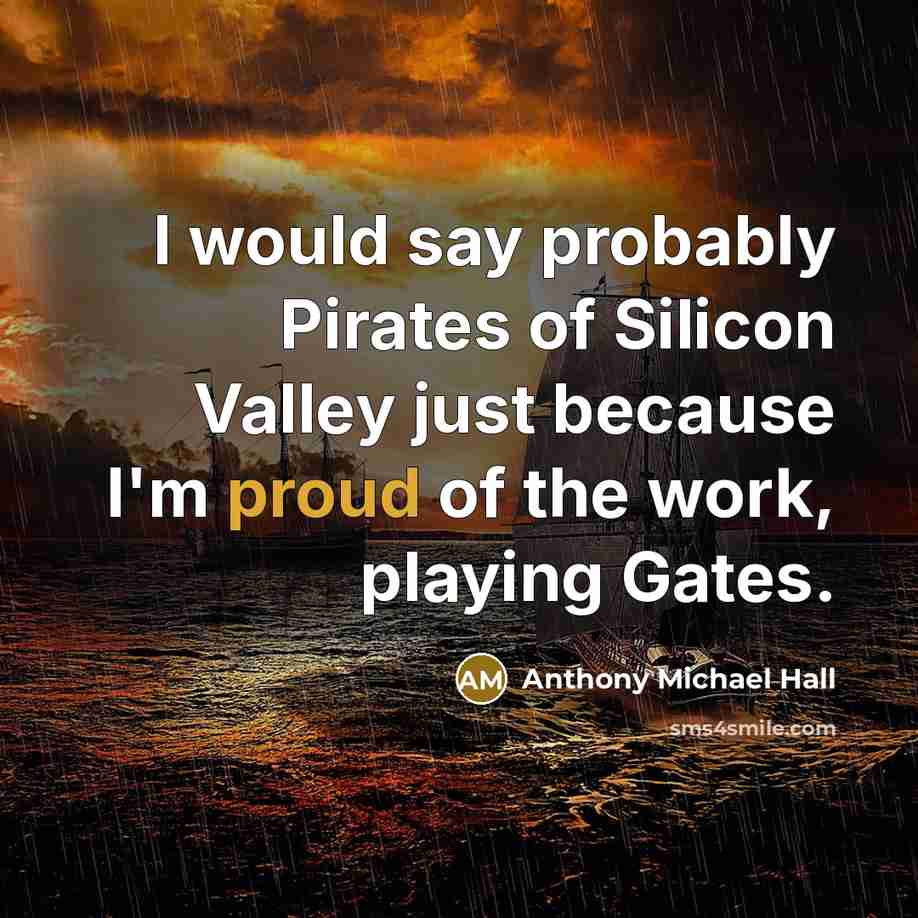 “I would say probably Pirates of Silicon Valley just because…” quote by Anthony Michael Hall