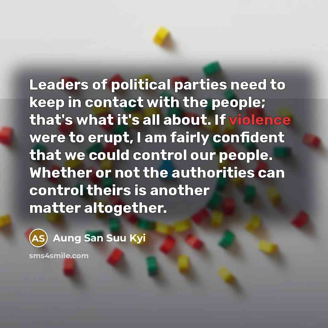“Leaders of political parties need to keep in contact with…” quote by Aung San Suu Kyi