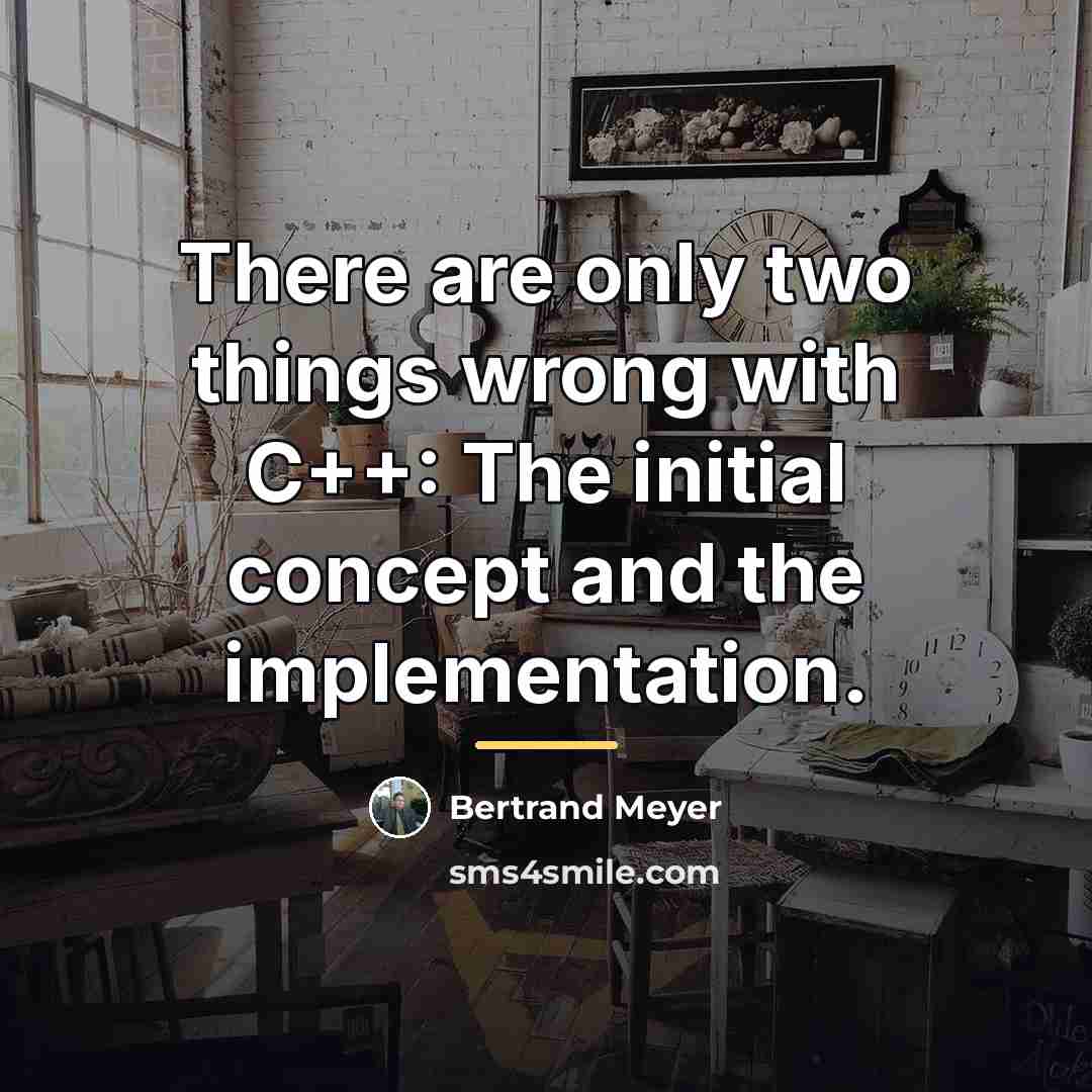 “There are only two things wrong with C++: The initial…” quote by Bertrand Meyer