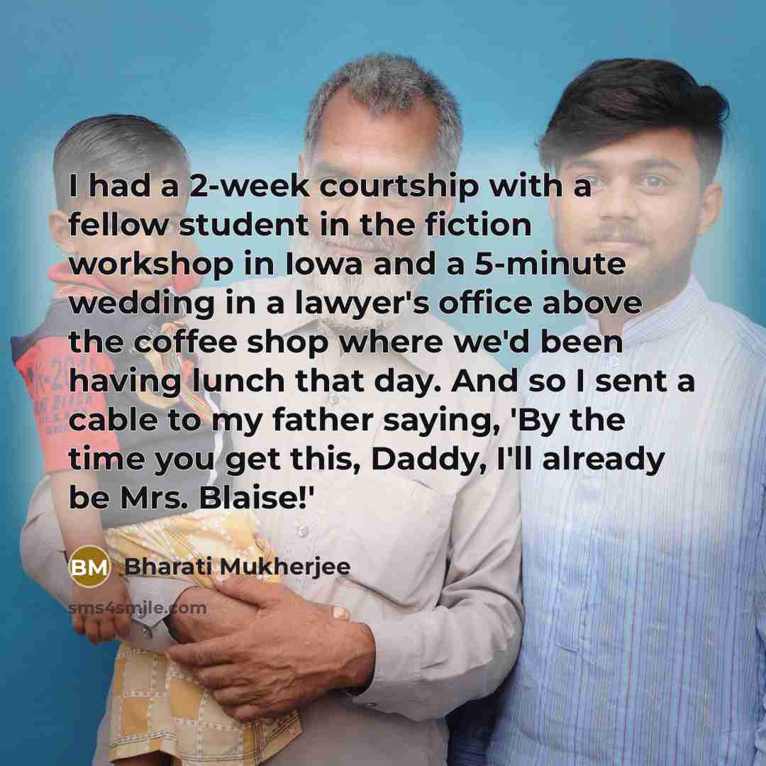 “I had a 2-week courtship with a fellow student in…” quote by Bharati Mukherjee