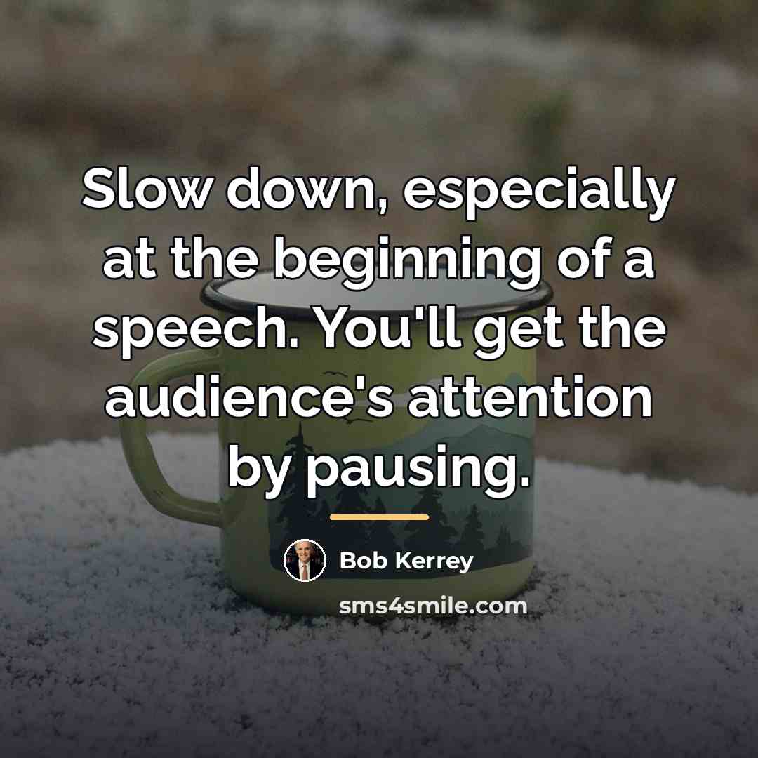 “Slow down, especially at the beginning of a speech. You'll…” quote by Bob Kerrey