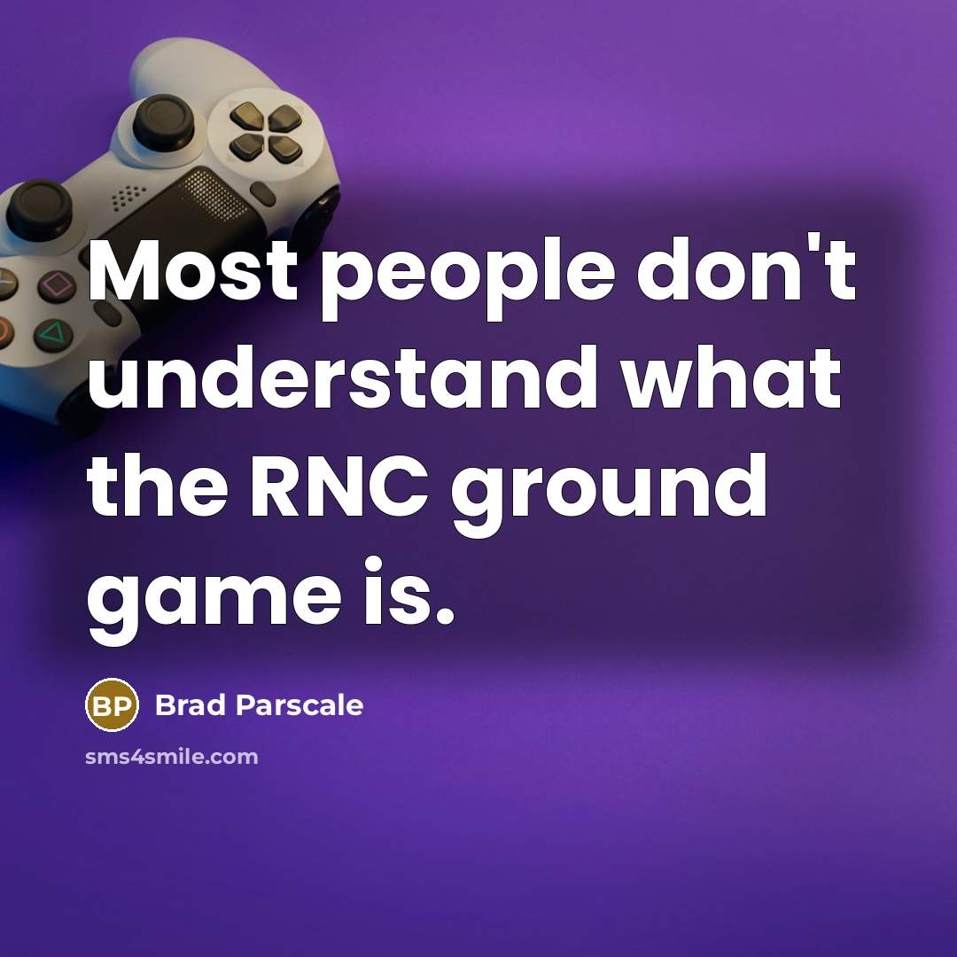 “Most people don't understand what the RNC ground game is.…” quote by Brad Parscale