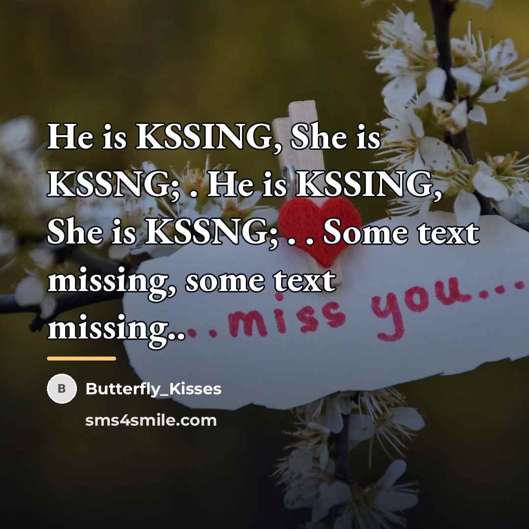 “He is KSSING, She is KSSNG; . He is KSSING,…” quote by Butterfly_Kisses