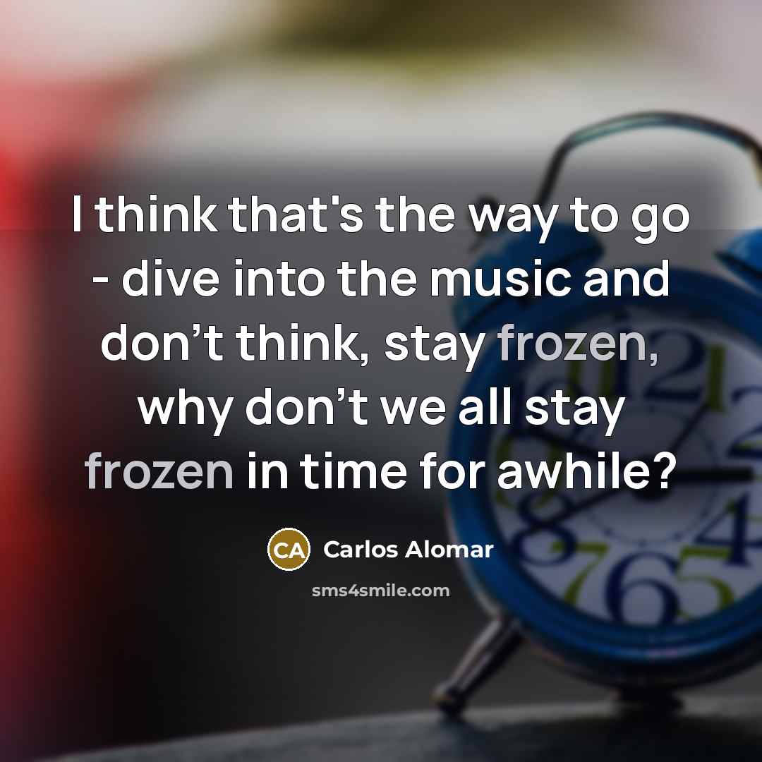 “I think that's the way to go - dive into…” quote by Carlos Alomar