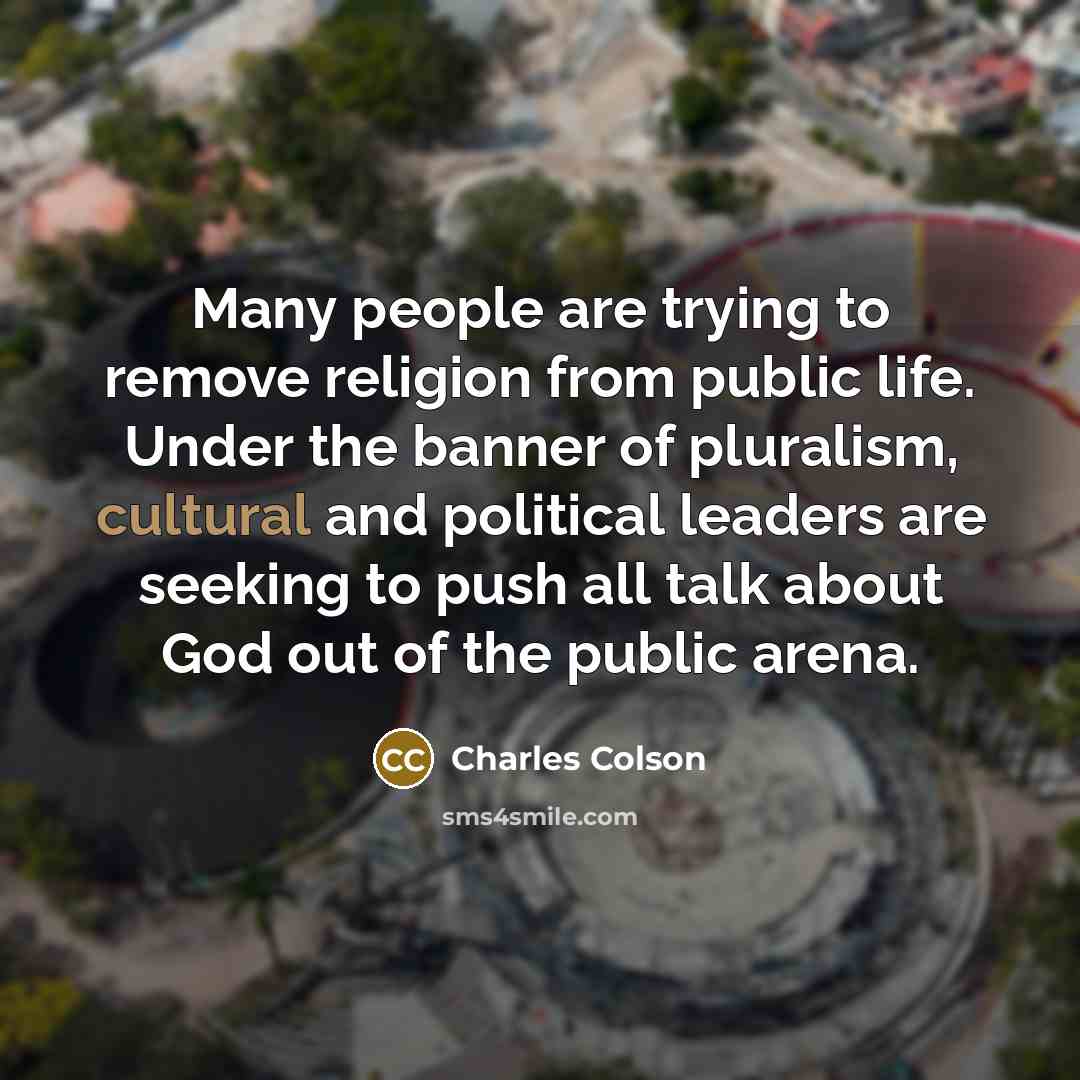 “Many people are trying to remove religion from public life.…” quote by Charles Colson