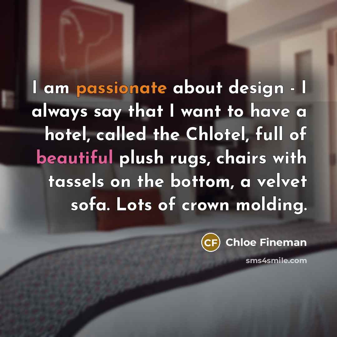 “I am passionate about design - I always say that…” quote by Chloe Fineman